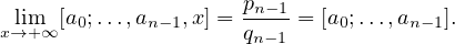                     pn--1
x→li+m∞ [a0;...,an-1,x] = qn-1 = [a0;...,an-1].
