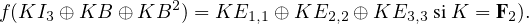              2
f(KI3 ⊕KB  ⊕ KB  ) = KE1,1 ⊕ KE2,2 ⊕ KE3,3 siK = F2).
