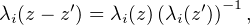        ʹ           ʹ - 1
λi(z - z) = λi(z)(λi(z )) , 