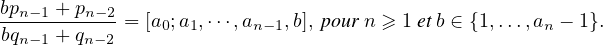 bpn-1 +-pn-2-= [a0;a1,⋅⋅⋅,an-1,b], pourn ≥ 1etb ∈ {1,...,an - 1}.
bqn-1 + qn-2
