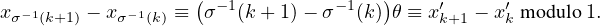             (                 )
xσ-1(k+1) - xσ-1(k) ≡ σ-1(k+ 1)- σ- 1(k) θ ≡ xʹk+1 - xʹk m odulo1. 