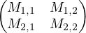 (M1,1M1,2)
M2,1M2,2