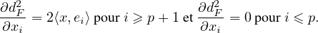   2                          2
∂dF-= 2⟨x,ei⟩pouri ≥ p+ 1et ∂d-F = 0pouri ≤ p.
∂xi                        ∂xi
