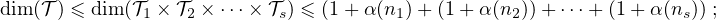 dim(T)≤dim(T1 × T2 × ⋅⋅⋅× Ts) ≤ (1 + α(n1)+ (1 + α(n2)) +⋅⋅⋅+ (1+ α(ns));
