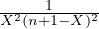      1
X2(n+1-X)2