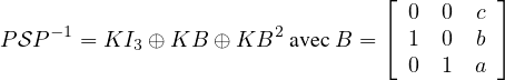                                  ⌊         ⌋
                                   0  0  c
PSP - 1 = KI3 ⊕ KB ⊕KB2  avecB = ⌈ 1  0  b ⌉
                                   0  1  a
