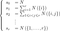 (
|||  s0 = N∑r
||{  s1 = ∑ i=1N ({i})
   s2 =   1≤i<j≤rN ({i,j})
||||     ...
|(  s  = N  ({1,...,r})
    r
