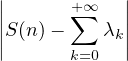 ||+∞  ||
||S(n)-∑λ ||
|k=0 k|