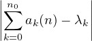 || n0         ||
||∑  a (n)- λ ||
|k=0 k      k|
